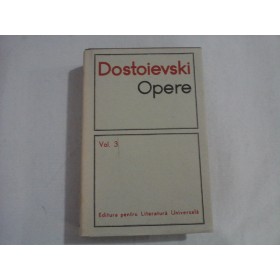    OPERE (in 11 volume)  Vol.3 (UMILITI  SI  OBIDITI / AMINTIRI  DIN  CASA  MORTILOR) -  DOSTOIEVSKI  -  Bucuresti, 1967 - volum legat, stare f. buna  